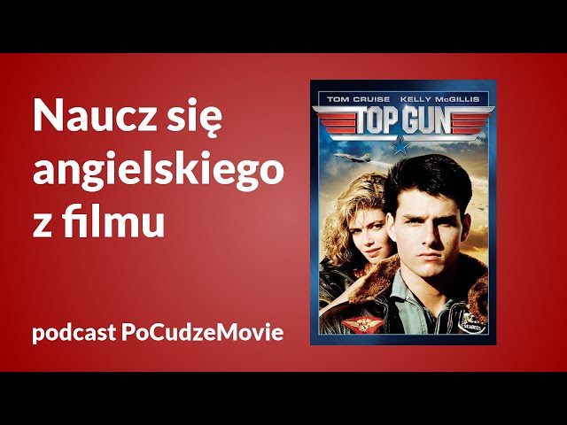 „Top Gun” uczy angielskiego – podcast PoCudzeMovie odc. 8