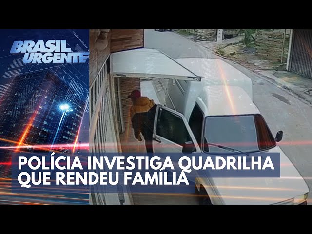Perigo dentro de casa: polícia investiga quadrilha que rendeu família | Brasil Urgente