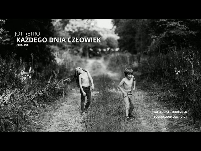 Jot - Każdego dnia człowiek (feat. Zoe)