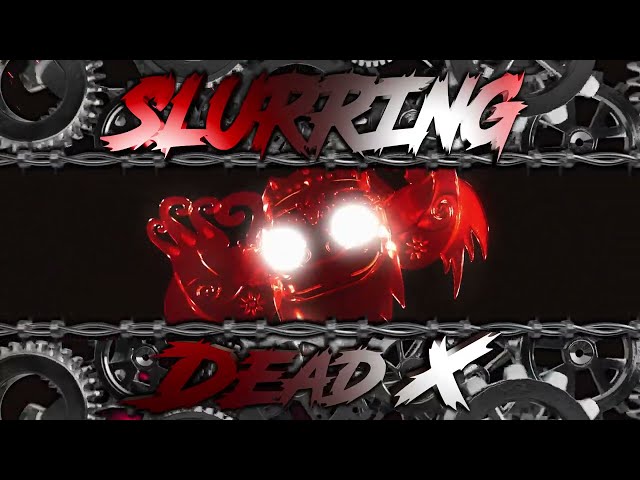 Dead X - Slurring