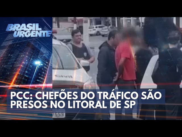 PCC: chefões do tráfico são presos no litoral de SP | Brasil Urgente