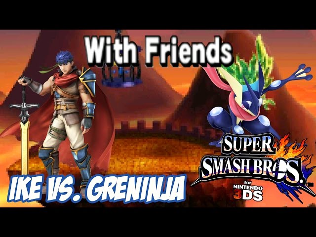 With Friends! - (Ndukauba) Ike vs. (David) Greninja! [Super Smash Bros. for 3DS]