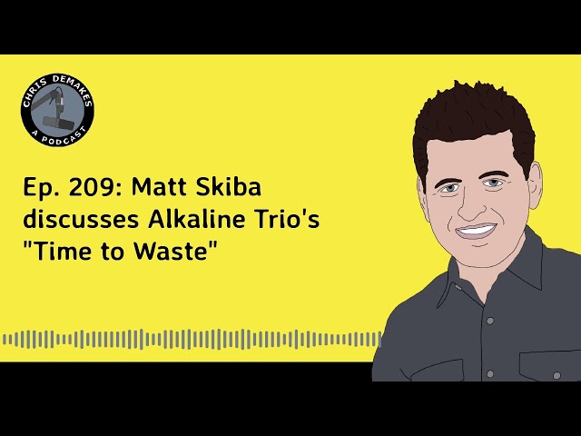 Ep. 209: Matt Skiba discusses Alkaline Trio's "Time to Waste"
