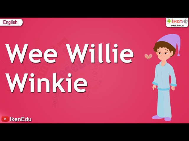 Sing Nursery Rhymes Songs - Wee Willie Winkie Nursery Rhyme | iKen | iKen Edu | iKen App
