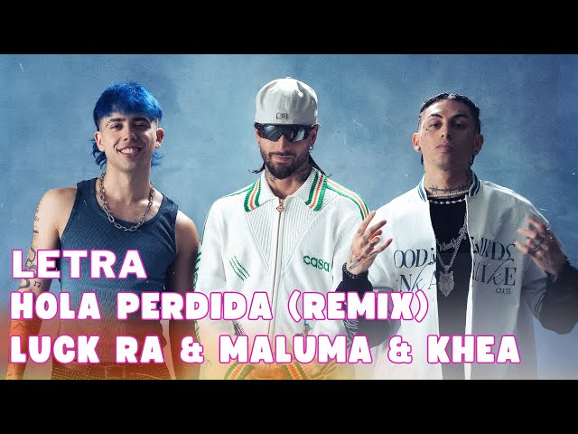 Luck Ra & Maluma & Khea - Hola Perdida (Remix) (Letra Oficial | Official Lyric Video)