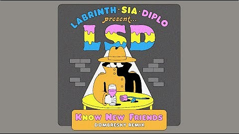 LSD - Know New Friends Remixes