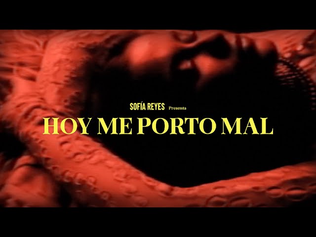 Sofia Reyes - HOY ME PORTO MAL [Official Music Video]