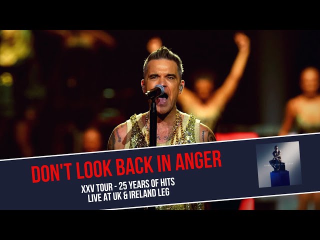 Robbie Williams - Don't Look Back In Anger (Live Multicam) UK & Ireland XXV Tour