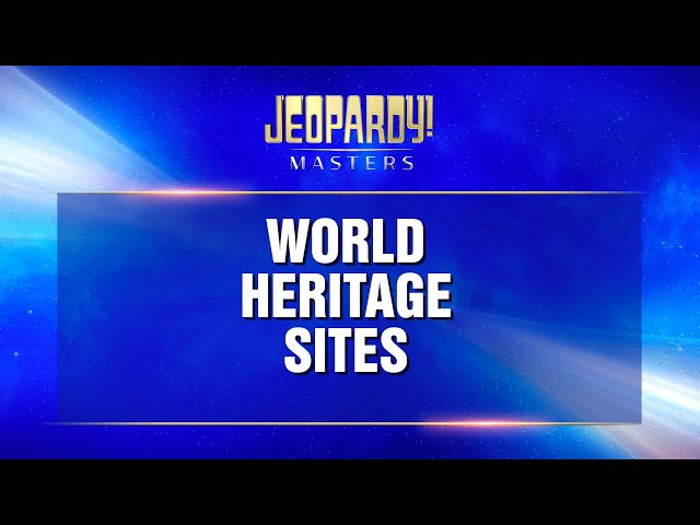 World Heritage Sites | Final Jeopardy! | JEOPARDY! MASTERS