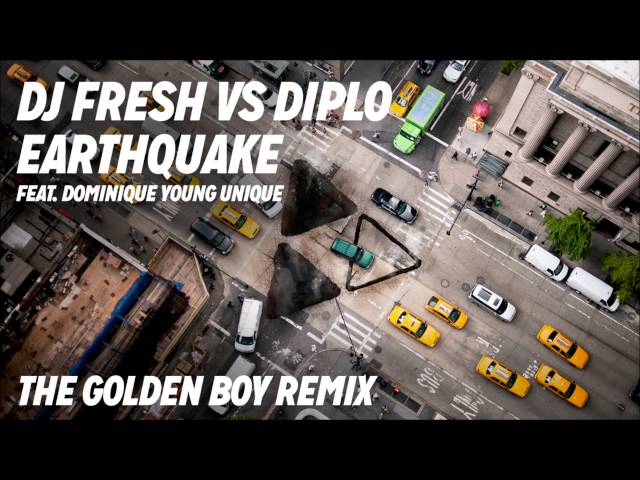 DJ Fresh VS Diplo ft. Dominique Young Unique - Earthquake [The Golden Boy remix]