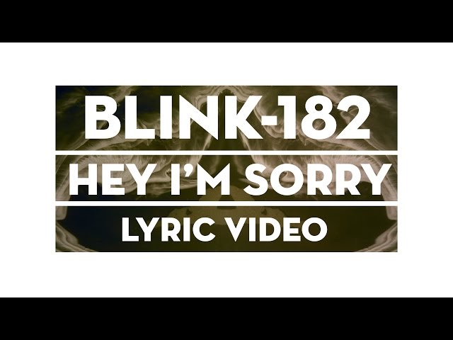 blink-182 - Hey I'm Sorry
