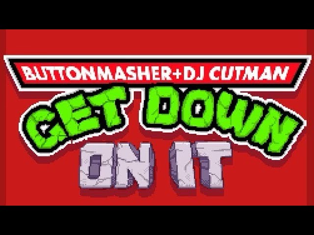 Get Down On It ▸ Dj Cutman & Button Masher Remix