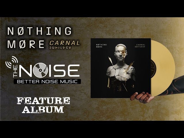 The NOISE - Presents: NOTHING MORE - CARNAL Feature Album