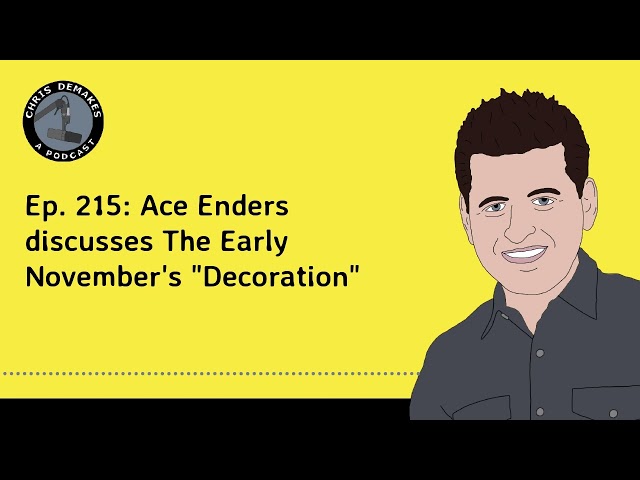 Ep. 215: Ace Enders discusses The Early November's "Decoration"
