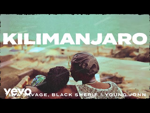 Tiwa Savage, Black Sherif, Young Jonn - Kilimanjaro (Official Lyric Video)