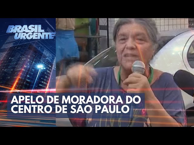 Apelo de moradora do centro de São Paulo: "Ninguém nos protege" | Brasil Urgente