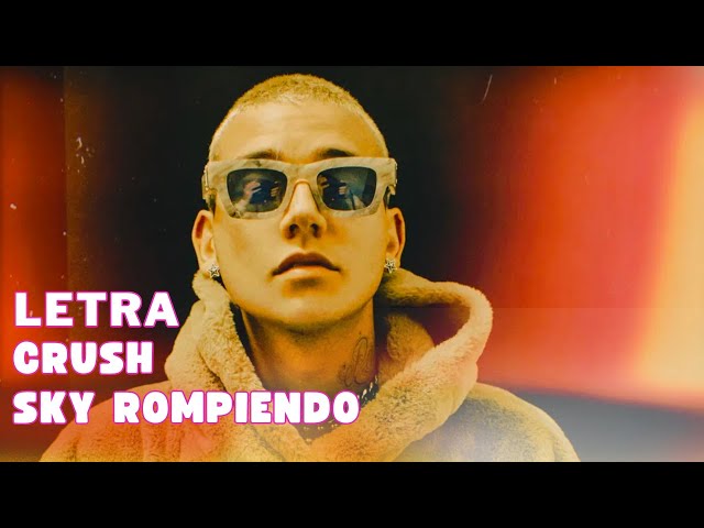 Sky Rompiendo, Dei V - Crush Letra Oficial (Official Lyric)