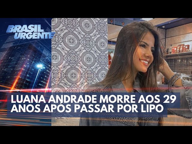 Influenciadora Luana Andrade morre após passar por lipoaspiração | Brasil Urgente