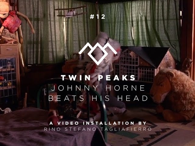 12 Twin Peaks - Johnny Horne Beats his Head