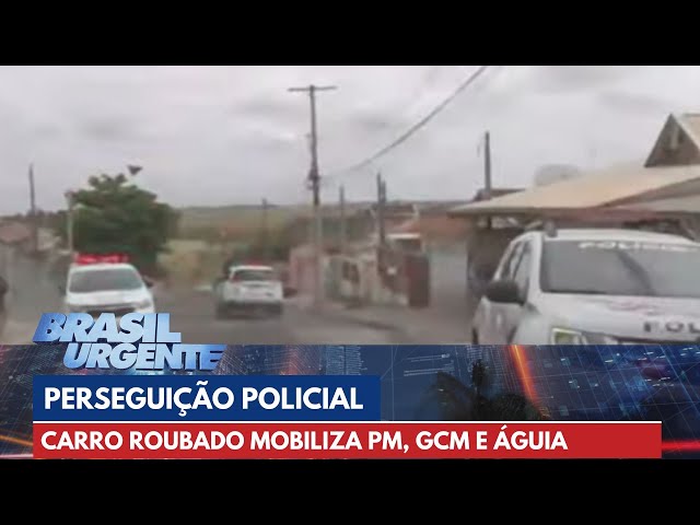 PERSEGUIÇÃO POLICIAL: Carro roubado mobiliza PM, GCM e Águia | Brasil Urgente