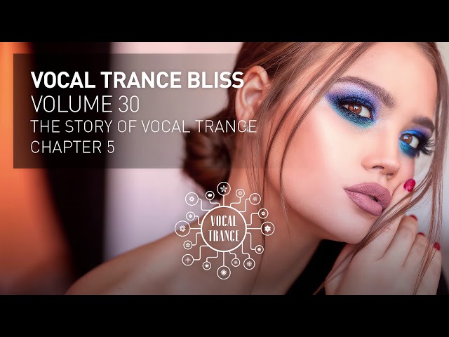 VOCAL TRANCE BLISS (VOL. 30) The Story of Vocal Trance - Chapter 5