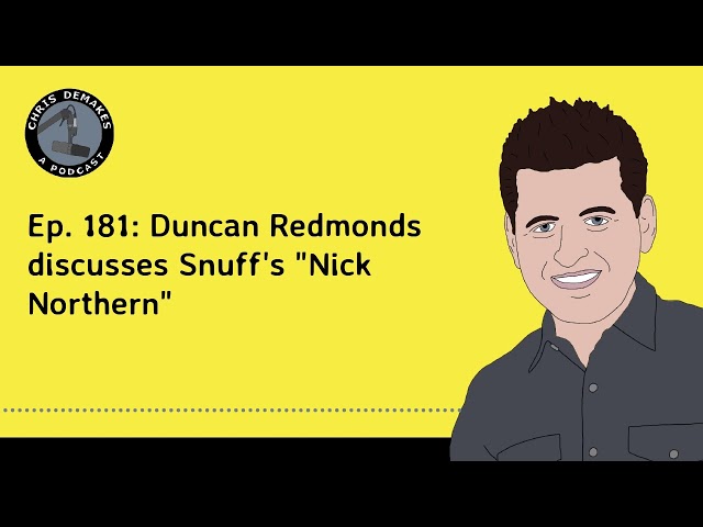Ep. 181: Duncan Redmonds discusses Snuff's "Nick Northern"