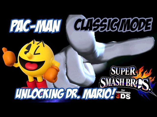 Unlocking Dr. Mario! - Super Smash Bros. for 3DS! [Classic - Pac-Man]