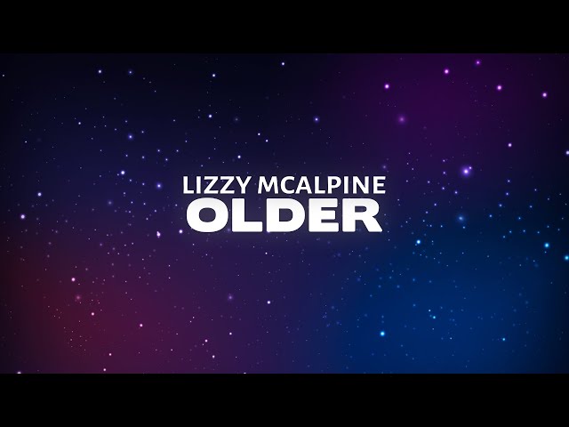 Lizzy McAlpine - Older (Lyrics)
