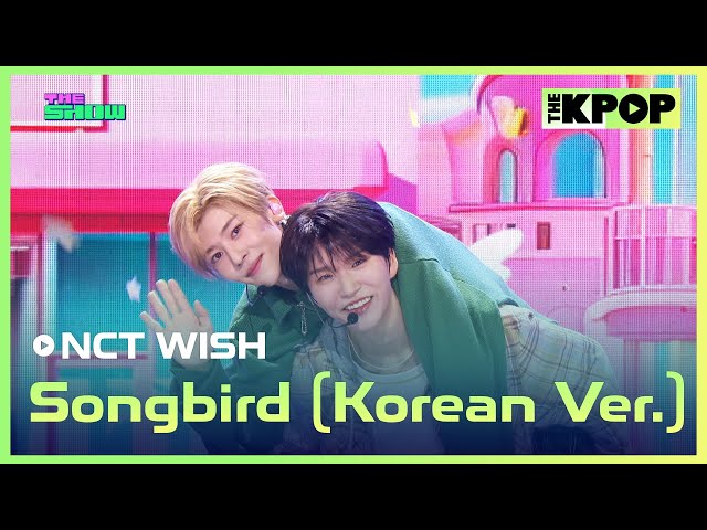 NCT WISH, Songbird (Korean Ver.) [THE SHOW 240709]
