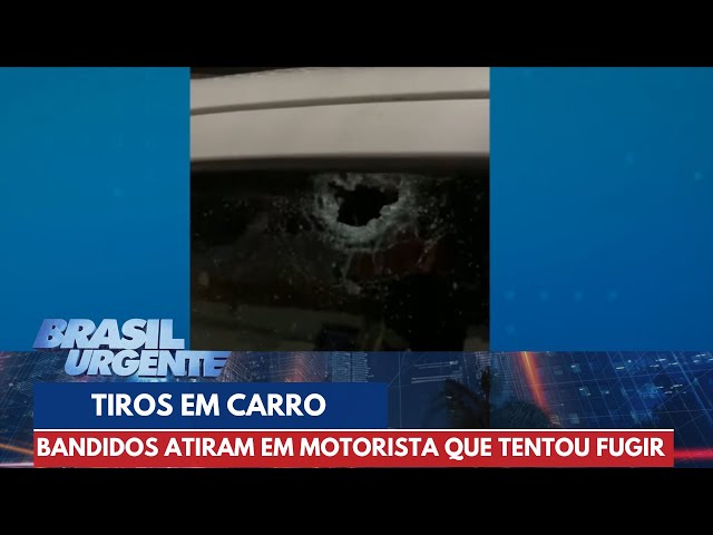 Motorista acelera e bandidos atiram contra carro em tentativa de assalto | Brasil Urgente