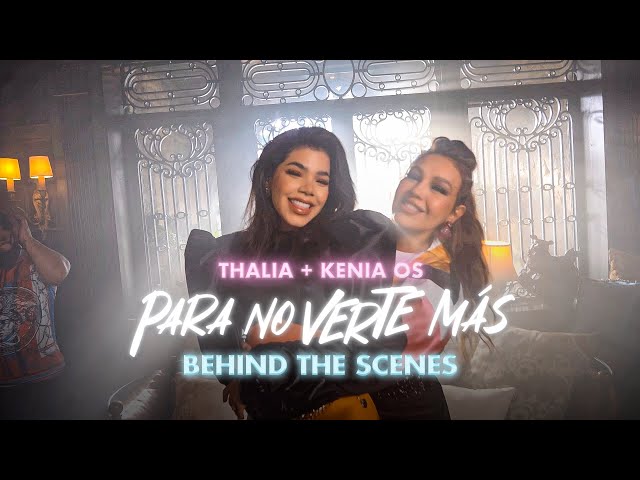 Thalia & Kenia OS - Para No Verte Mas (Official Behind the Scenes)