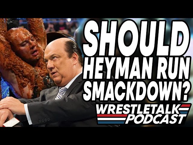 Should Paul Heyman Run WWE SmackDown? WWE SmackDown Feb. 7, 2020 Review | WrestleTalk Podcast