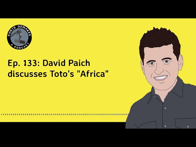 Ep. 133: David Paich discusses Toto's "Africa"