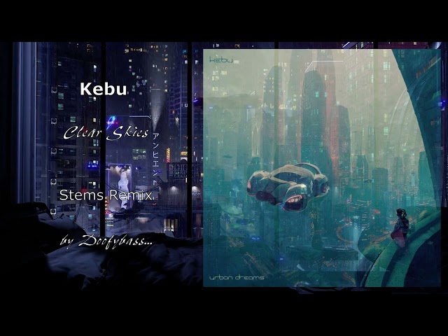 Kebu - Clear Skies - Stems REMIX