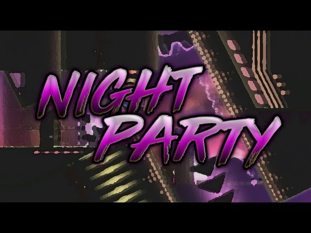 [Geometry dash 2.11] - 'night party' by Rlol & more