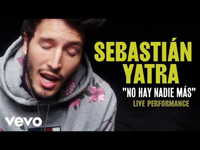 Sebastian Yatra - "No Hay Nadie Mas" Official Performance | Vevo