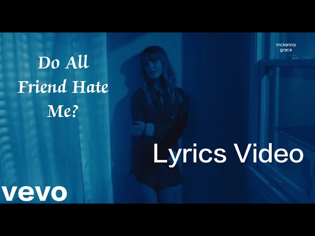 Do All My Friend Hate Me? Lyrics ll Mckenna Grace