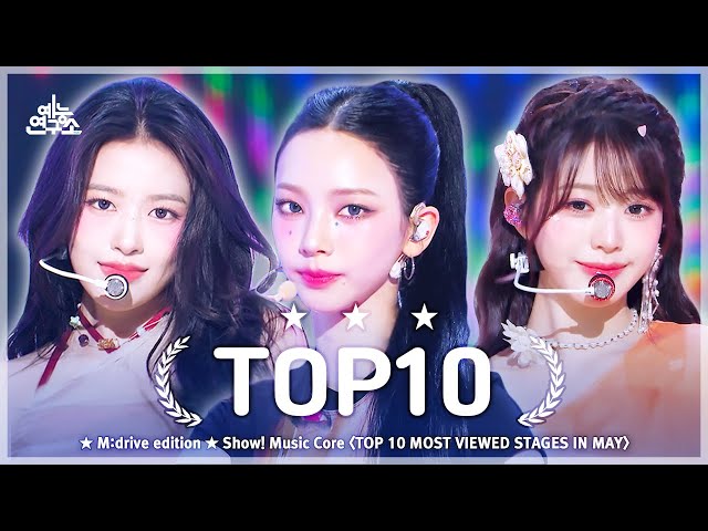 May TOP10.zip 📂 Show! Music Core TOP 10 Most Viewed Stages Compilation