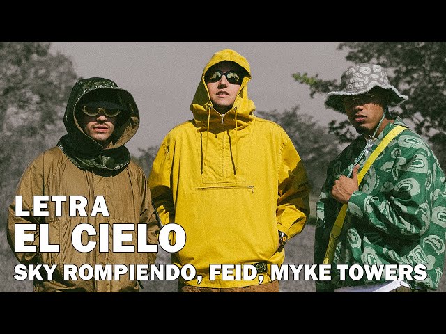 Sky Rompiendo, Feid, Myke Towers - El Cielo Letra Oficial / Official Lyrics