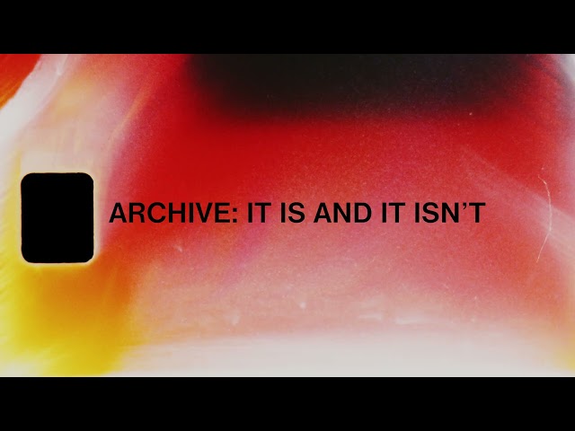 Archive - It Is And It Isn't