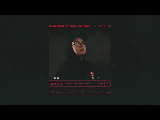 BARONG FAMILY RADIO EPS 011 - Sihk's Epic SideQuestMix