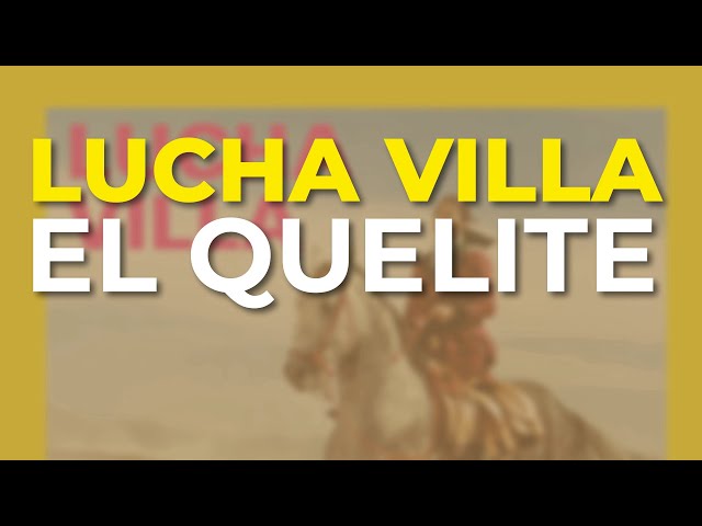 Lucha Villa - El Quelite (Audio Oficial)