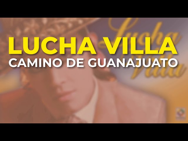 Lucha Villa - Camino de Guanajuato (Audio Oficial)