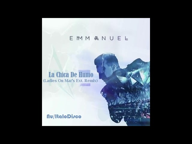 Emmanuel ft Ladies On Mars / Chica De Humo (Nu/ItaloDisco)