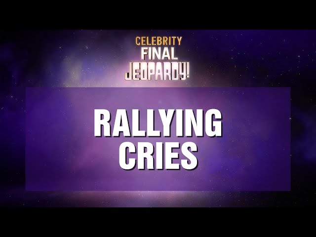 Rallying Cries | Final Jeopardy! | Celebrity Jeopardy!