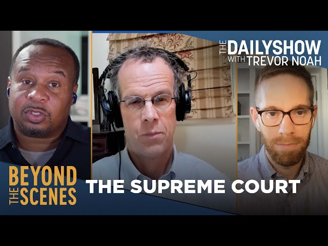 What’s Next for the Supreme Court? - Beyond the Scenes | The Daily Show