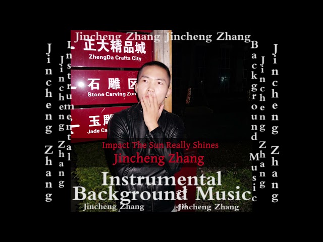 Jincheng Zhang - Impede the Sun Really Shines (Official Instrumental Background Music)