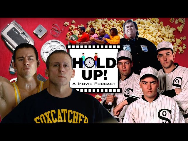 Hold Up! A Movie Podcast S2E7 "Eight Men Out, Cool Runnings, Foxcatcher"