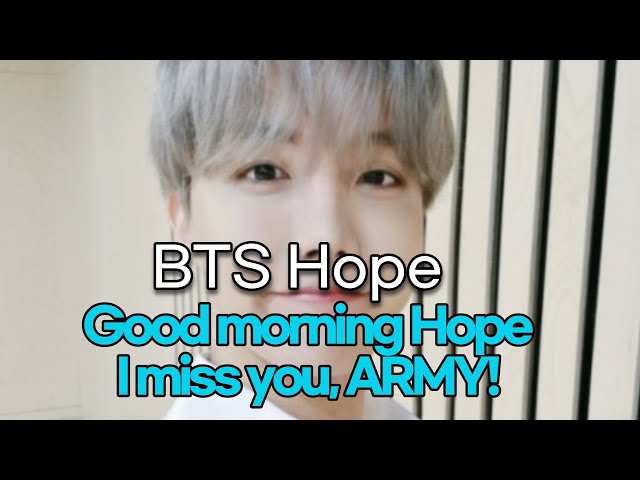 210409 BTS Hope, Good morning Hope I miss you, ARMY!