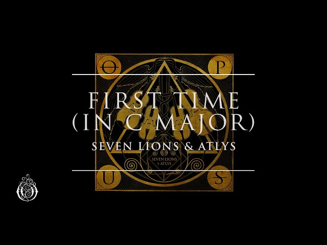 Seven Lions & ATLYS - First Time (in C Major) | Ophelia Records